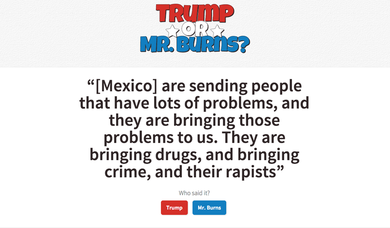 Illustration for article titled Who said it: Mr. Burns or Donald Trump?